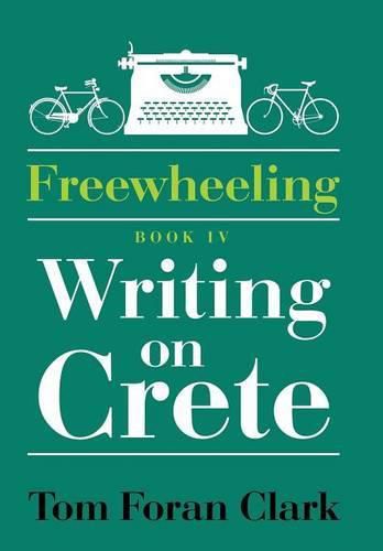 Freewheeling: Writing on Crete: BOOK IV