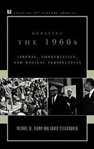 Cover image for Debating the 1960s: Liberal, Conservative, and Radical Perspectives