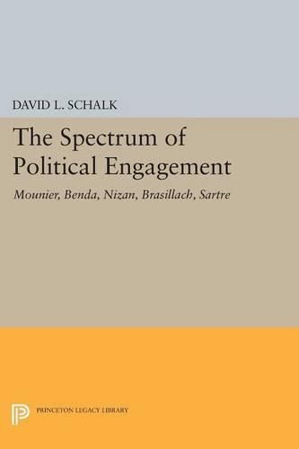 Cover image for The Spectrum of Political Engagement: Mounier, Benda, Nizan, Brasillach, Sartre