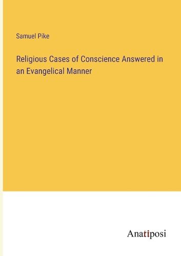 Cover image for Religious Cases of Conscience Answered in an Evangelical Manner