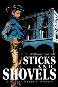 Cover image for Sticks and Shovels: A Modern Western Mystery