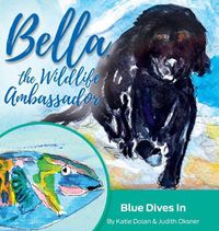 Cover image for Blue Dives In: Bella, the Wildlife Ambassador