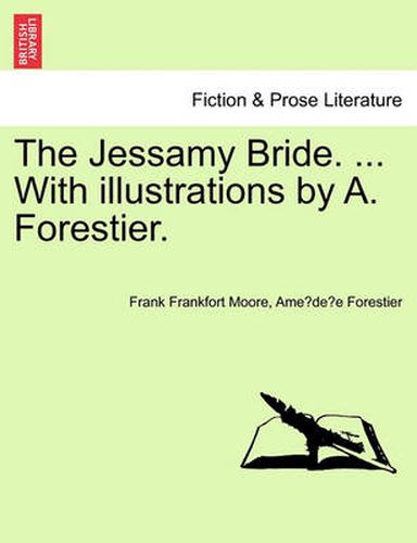 Cover image for The Jessamy Bride. ... with Illustrations by A. Forestier.