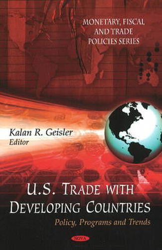 Cover image for U.S. Trade with Developing Countries: Policy, Programs & Trends