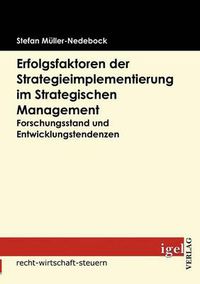 Cover image for Erfolgsfaktoren der Strategieimplementierung im Strategischen Management: Forschungsstand und Entwicklungstendenzen