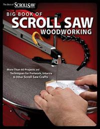 Cover image for Big Book of Scroll Saw Woodworking (Best of SSW&C): More Than 60 Projects and Techniques for Fretwork, Intarsia & Other Scroll Saw Crafts