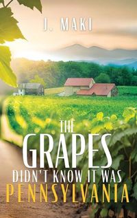 Cover image for The Grapes Didn't Know it Was Pennsylvania