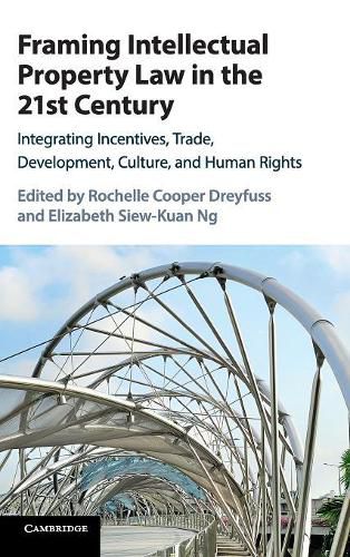 Cover image for Framing Intellectual Property Law in the 21st Century: Integrating Incentives, Trade, Development, Culture, and Human Rights