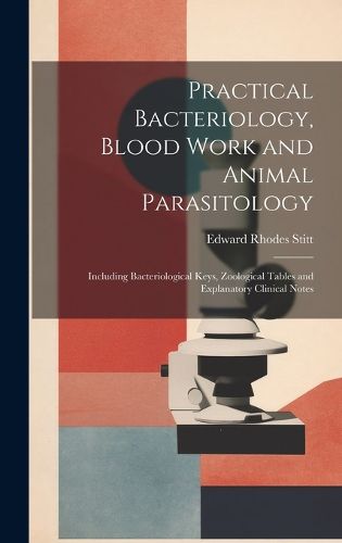 Cover image for Practical Bacteriology, Blood Work and Animal Parasitology