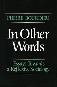 Cover image for In Other Words: Essays Toward a Reflexive Sociology