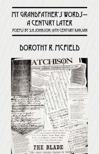 Cover image for My Grandfather's Words-A Century Later: Poems by S.H.Johnson, 19th Century Kansan