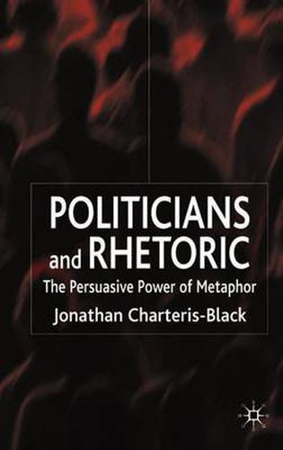 Cover image for Politicians and Rhetoric: The Persuasive Power of Metaphor