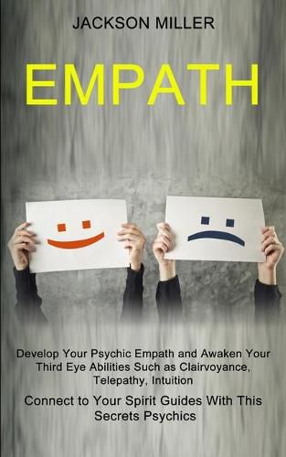 Cover image for Empath: Develop Your Psychic Empath and Awaken Your Third Eye Abilities Such as Clairvoyance, Telepathy, Intuition (Connect to Your Spirit Guides With This Secrets Psychics)