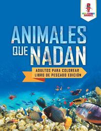 Cover image for Animales Que Nadan: Adultos Para Colorear Libro De Pescado Edicion