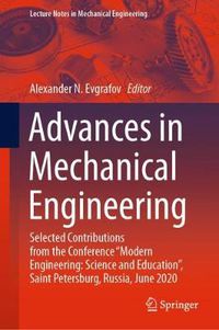 Cover image for Advances in Mechanical Engineering: Selected Contributions from the Conference  Modern Engineering: Science and Education , Saint Petersburg, Russia, June 2020