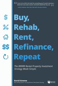 Cover image for Buy, Rehab, Rent, Refinance, Repeat: The Brrrr Rental Property Investment Strategy Made Simple