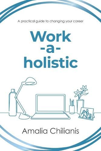 Cover image for Work-a-holistic: A Practical Guide to Changing Your Career