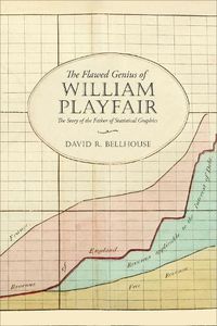 Cover image for The Flawed Genius of William Playfair: The Story of the Father of Statistical Graphics