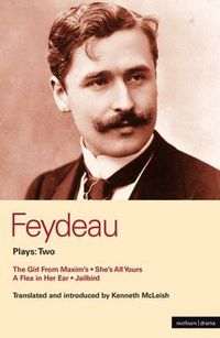 Cover image for Feydeau Plays: 2: The Girl from Maxim's; She's All Yours; Jailbird