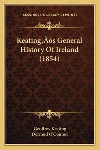 Cover image for Keatingacentsa -A Centss General History of Ireland (1854)