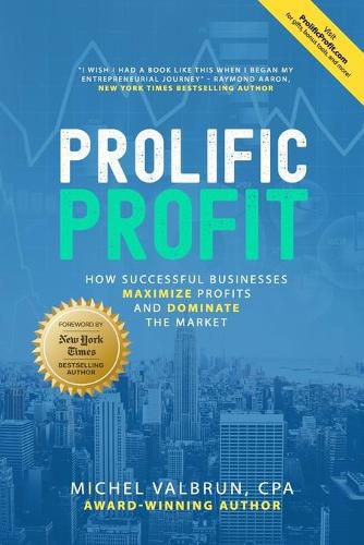 Cover image for Prolific Profit: How Successful Businesses Maximize Profits and Dominate the Market