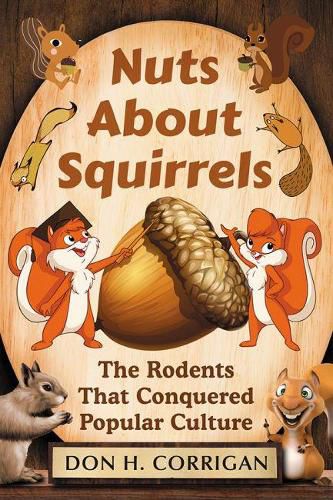 Cover image for Nuts About Squirrels: The Rodents That Conquered Popular Culture