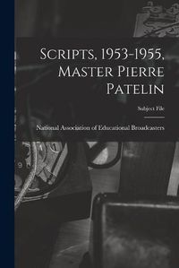 Cover image for Scripts, 1953-1955, Master Pierre Patelin