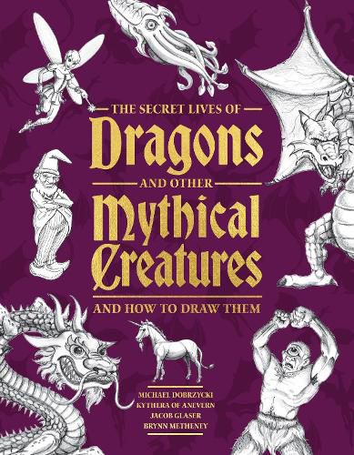 Cover image for The Secret Lives of Dragons and Other Mythical Creatures
