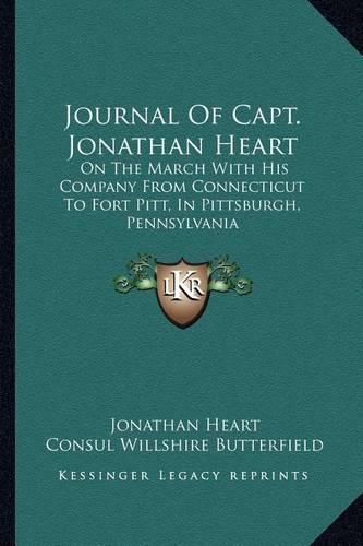 Journal of Capt. Jonathan Heart: On the March with His Company from Connecticut to Fort Pitt, in Pittsburgh, Pennsylvania