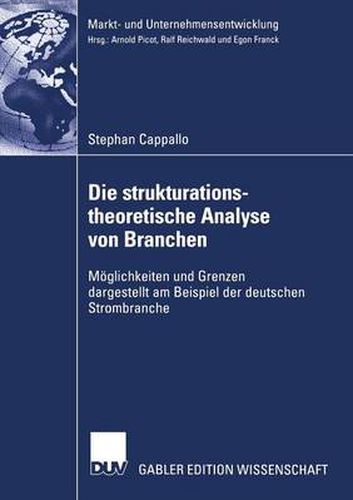 Cover image for Die Strukturationstheoretische Analyse Von Branchen: Moeglichkeiten Und Grenzen Dargestellt Am Beispiel Der Deutschen Strombranche