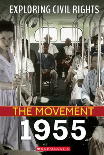 Exploring Civil Rights: The Movement: 1955 (Library Edition)
