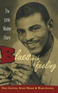 Cover image for Blues with a Feeling: The Little Walter Story