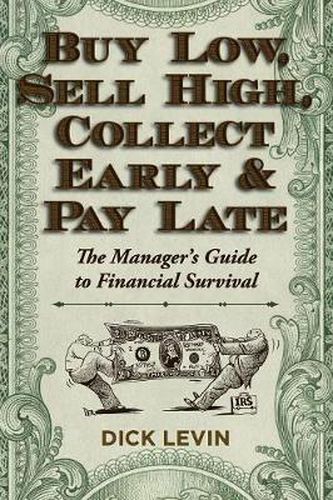 Cover image for Buy Low, Sell High, Collect Early and Pay Late: The Manager's Guide to Financial Survival