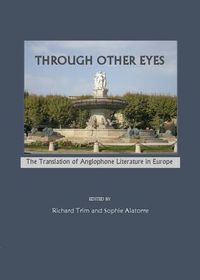 Cover image for Through Other Eyes: The Translation of Anglophone Literature in Europe