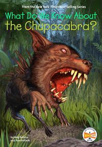 Cover image for What Do We Know About the Chupacabra?