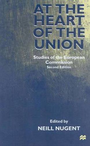 Cover image for At the Heart of the Union: Studies of the European Commission