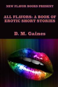 Cover image for All Flavors: A Book of Erotic Short Stories