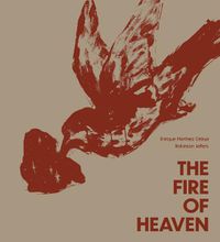 Cover image for The Fire of Heaven: Enrique Martinez Celaya and Robinson Jeffers