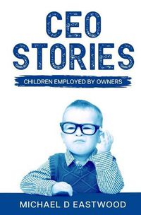 Cover image for CEO-Stories: Children Employed by Owners