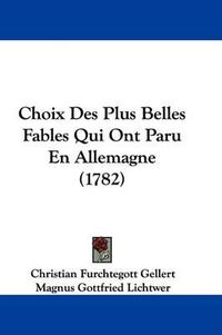 Cover image for Choix Des Plus Belles Fables Qui Ont Paru En Allemagne (1782)