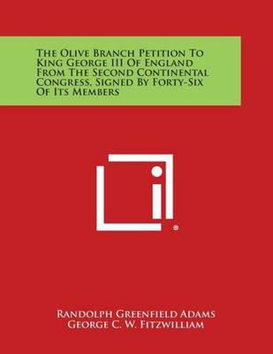 The Olive Branch Petition to King George III of England from the Second Continental Congress, Signed by Forty-Six of Its Members