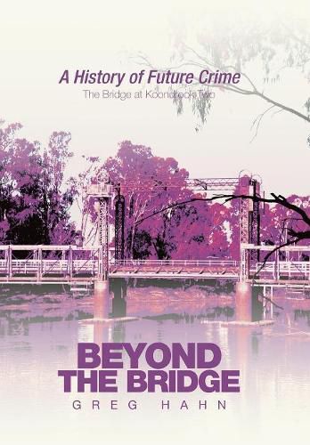 Cover image for Beyond the Bridge: A History of Future Crime