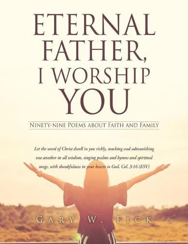 Eternal Father, I Worship You: Ninety-nine Poems about Faith and Family