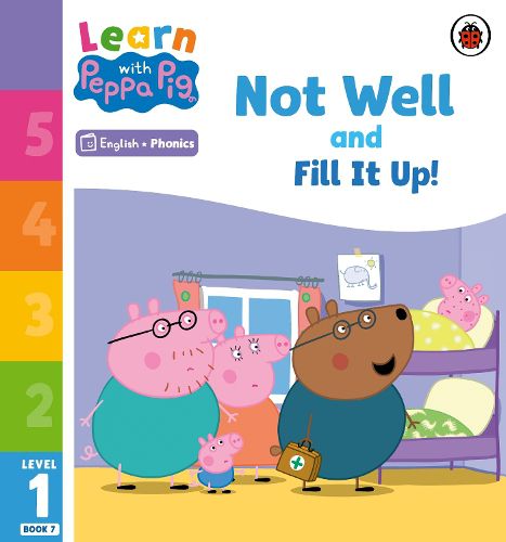 Learn with Peppa Phonics Level 1 Book 7 - Not Well and Fill it Up! (Phonics Reader)