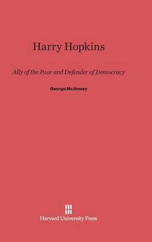 Harry Hopkins: Ally of the Poor and Defender of Democracy