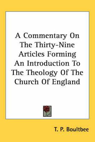 Cover image for A Commentary on the Thirty-Nine Articles Forming an Introduction to the Theology of the Church of England