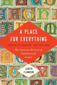 Cover image for A Place for Everything: The Curious History of Alphabetical Order