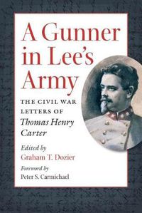 Cover image for A Gunner in Lee's Army: The Civil War Letters of Thomas Henry Carter