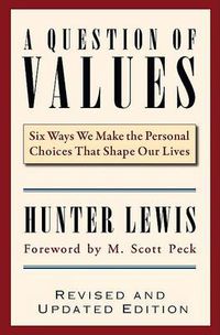 Cover image for A Question of Values: Six Ways We Make the Personal Choices That Shape Our Lives