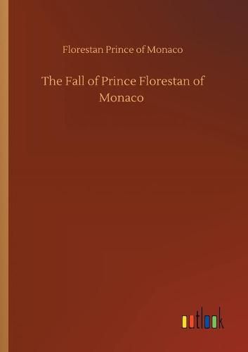 Cover image for The Fall of Prince Florestan of Monaco